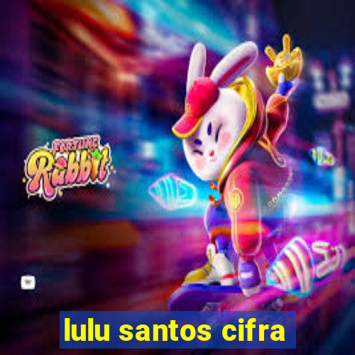 lulu santos cifra